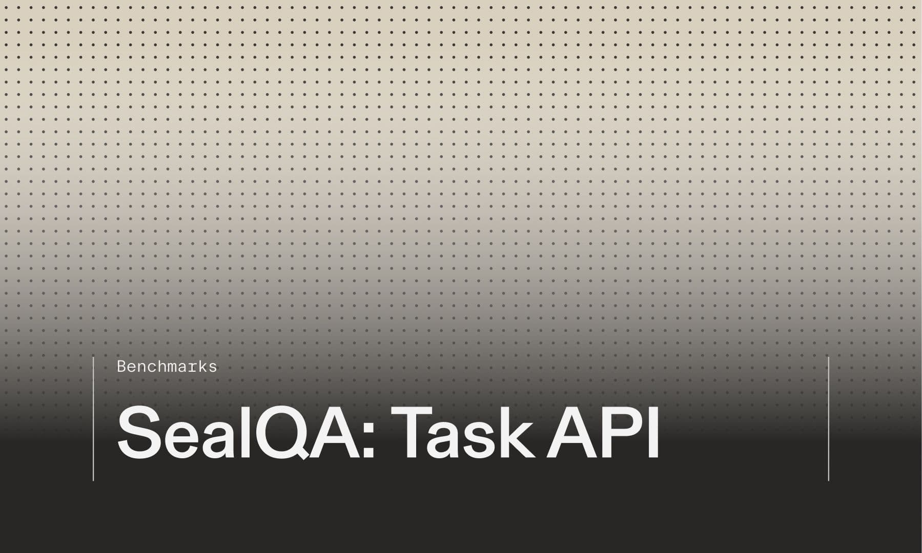 Benchmarks: SealQA: Task API